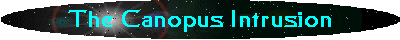 The Canopus Intrusion