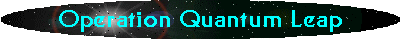 Operation Quantum Leap